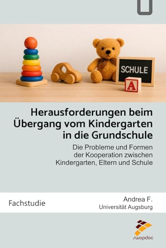 Herausforderungen beim Übergang vom Kindergarten in die Grundschule: Die Probleme und Formen der Kooperation zwischen Kindergarten, Eltern und Schule