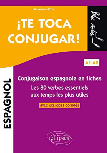 ¡ Te toca conjugar !: Conjugaison espagnole en fiches avec exercices corrigés. Les 80 verbes essentiels aux temps les plus utiles A1-A2