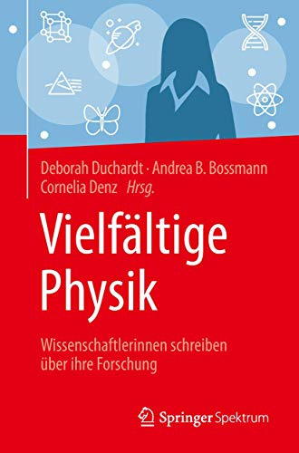 Vielfältige Physik: Wissenschaftlerinnen schreiben über ihre Forschung