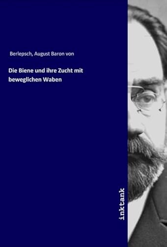 Die Biene und ihre Zucht mit beweglichen Waben