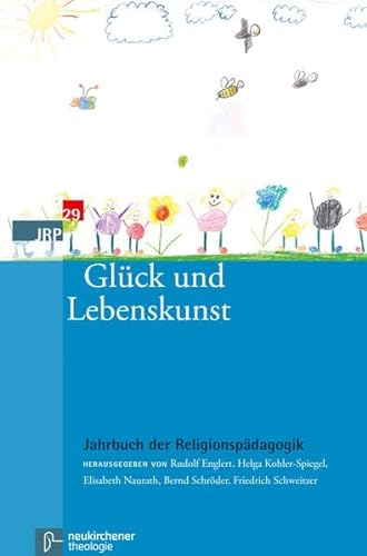 Glück und Lebenskunst (Jahrbuch der Religionspädagogik (JRP))