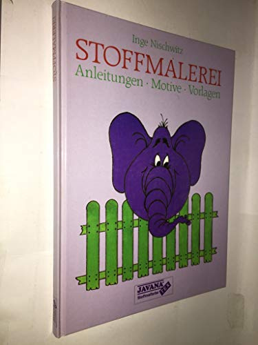 Stoffmalerei. Anleitungen, Motive, Vorlagen