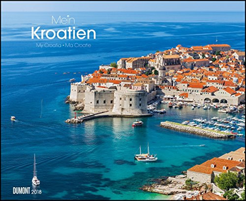 Mein Kroatien 2018 – Wandkalender 52 x 42,5 cm – Spiralbindung: My Croatia; Ma Croatie