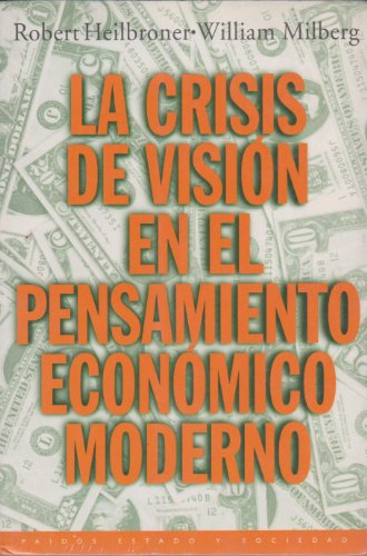 La crisis de vision en el pensamiento economico moderno / The Crisis of Vision in Modern Economic Thought