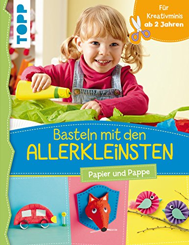 Basteln mit den Allerkleinsten: Papier und Pappe. Für Kreativminis ab 2 Jahren