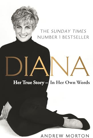 Diana: Her True Story - In Her Own Words: The Sunday Times Number-One Bestseller