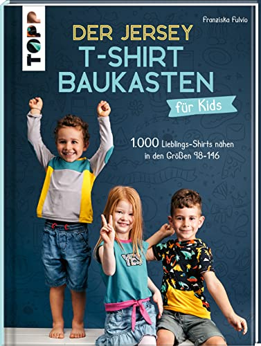 Der Jersey-T-Shirt-Baukasten für Kids: 1.000 Lieblings-Shirts nähen in den Größen 98-146