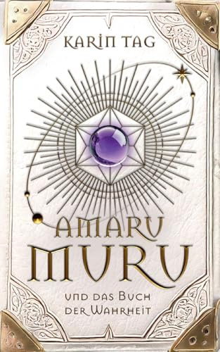 Amaru Muru und das Buch der Wahrheit: Weisheit, Magie und die Reise zum inneren Licht