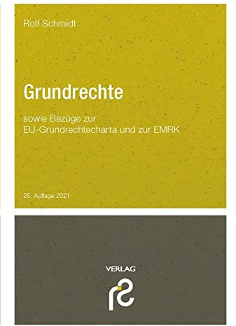 Grundrechte: sowie Bezüge zur EU-Grundrechtecharta und zur EMRK