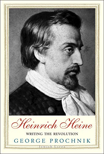 Heinrich Heine - Writing the Revolution (Jewish Lives)