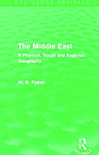 The Middle East (Routledge Revivals): A Physical, Social and Regional Geography