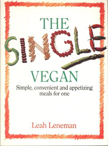 The Single Vegan: Simple, Convenient and Appetizing Meals for One