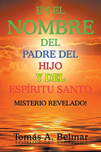 En el nombre del padre del hijo y del Espíritu Santo: Misterio revelado