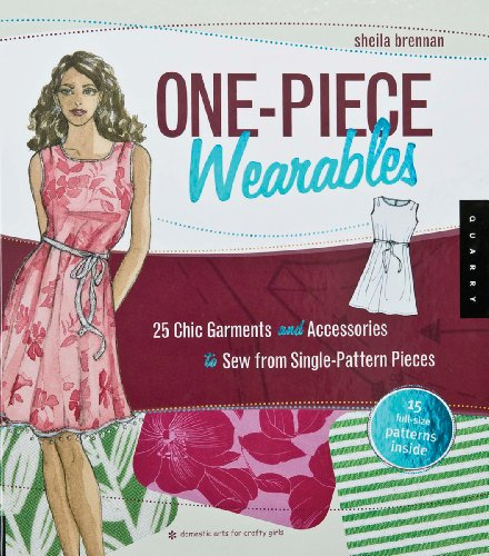 One Piece Wearables: 25 Chic Garments and Accessories to Sew from Single Pattern Pieces (Domestic Arts for Crafty Girls)