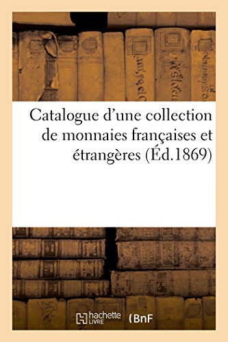 Catalogue d'Une Collection de Monnaies Françaises Et Étrangères