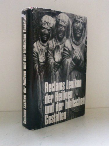 Reclams Lexikon der Heiligen und der biblischen Gestalten: Legende und Darstellung in der bildenden Kunst