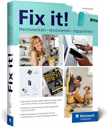 Fix it!: Heimwerken, renovieren, reparieren. Der Ratgeber für alle, die selbst anpacken möchten!