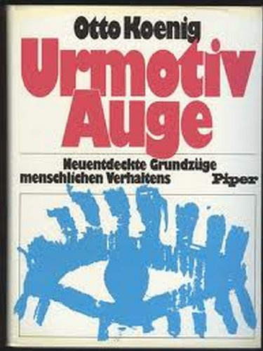Urmotiv Auge: Neuentdeckte Grundzüge menschlichen Verhaltens
