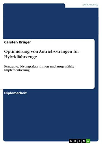 Optimierung von Antriebssträngen für Hybridfahrzeuge: Konzepte, Lösungsalgorithmen und ausgewählte Implementierung