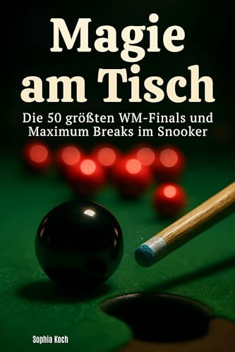 Magie am Tisch: Die 50 größten WM-Finals und Maximum Breaks im Snooker