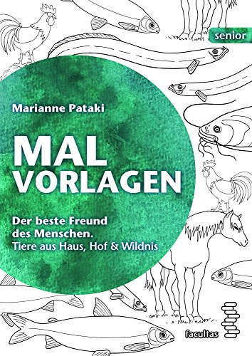 Malvorlagen: Der beste Freund des Menschen. Tiere aus Haus, Hof & Wildnis (facultas senior)