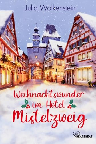 Weihnachtswunder im Hotel Mistelzweig (Die schönsten Liebesromane für den Winter, die Adventszeit und Weihnachten)