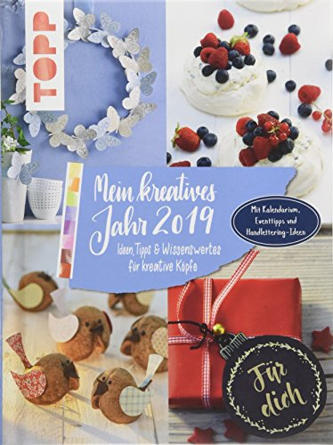Mein kreatives Jahr 2019. Ideen, Tipps und Wissenswertes für kreative Köpfe: Inkl. Kalendarium, Eventtipps und Handlettering-Ideen. Mit wattiertem Umschlag und Lesebändchen