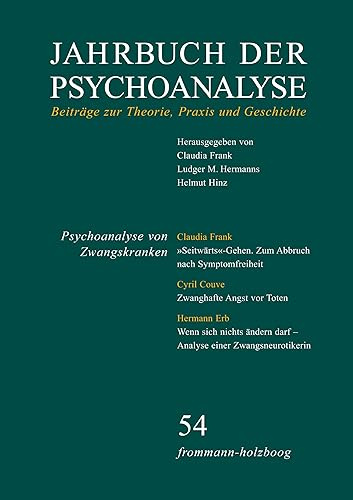 Jahrbuch der Psychoanalyse / Band 54: Psychoanalyse von Zwangskranken: Beiträge zur Theorie, Praxis und Geschichte