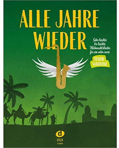 Alle Jahre wieder - Tenorsaxofon: Sehr leichte bis leichte Weihnachtslieder für ein oder zwei Tenorsaxofone