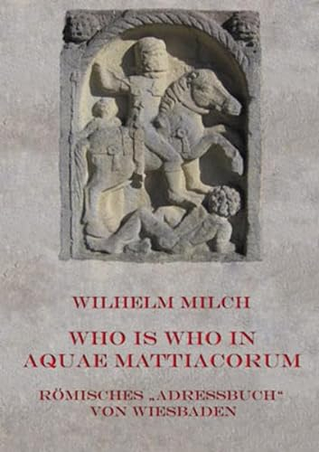 WHO IS WHO IN AQUAE MATTIACORUM: Römisches Adressbuch von Wiesbaden