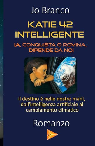 Katie 42 - Intelligente: IA, conquista o rovina, dipende da noi (Androidi)