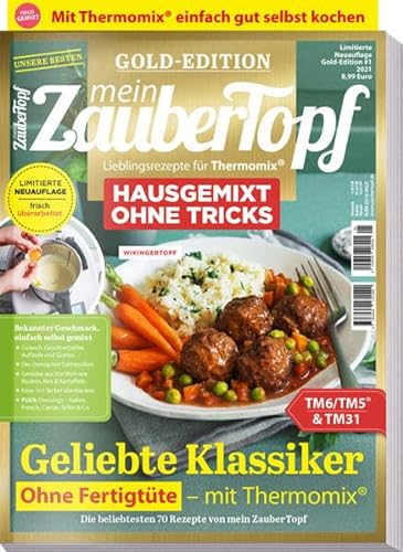 Mein Zaubertopf Gold Edition 1/21 - Hausgemixt ohne Tricks mit dem Thermomix® TM5® TM31 TM6: Klassiker ohne Fertigtüte