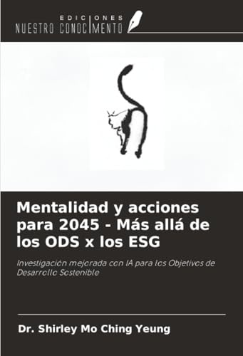 Mentalidad y acciones para 2045 - Más allá de los ODS x los ESG: Investigación mejorada con IA para los Objetivos de Desarrollo Sostenible