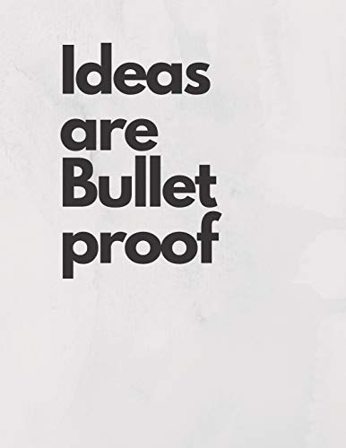 Ideas are Bullet Proof: Large Journal Notepad Blank Lined 120 Pages 8.5x11 inches