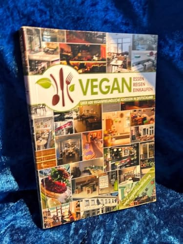 VEGAN essen | reisen | einkaufen: Der vegane Restaurantführer - über 600 veganfreundliche Adressen in ganz Deutschland