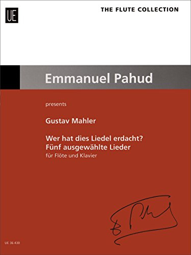 Wer hat dies Liedel erdacht? - Fünf ausgewählte Lieder: Emmanuel Pahud presents. Flöte und Klavier. Partitur.