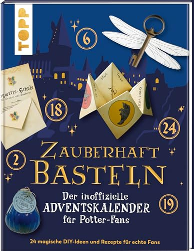 Zauberhaft basteln. Der inoffizielle Adventskalender für Potter-Fans. Adventskalenderbuch.: 24 magische DIY-Ideen und Rezepte für echte Fans (Harry Potter)