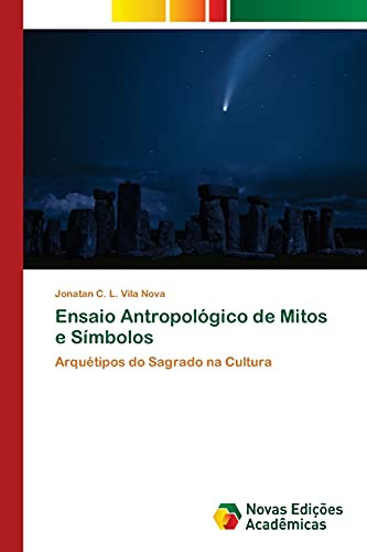 Ensaio Antropológico de Mitos e Símbolos: Arquétipos do Sagrado na Cultura