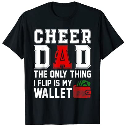 Cheer Dad Cheerleading Das einzige, was ich umdrehe, ist meine Brieftasche T-Shirt