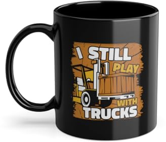 Taza de café I Still Play With Trucks con conductor de montacargas, recogedor de carretilla elevadora, color negro (04685W)