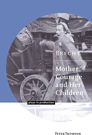 Bertolt Brecht: Mother Courage: Mother Courage and Her Children (Plays in Production)