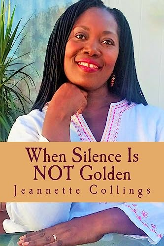 When Silence Is Not Golden: Poems and Poetic Prose