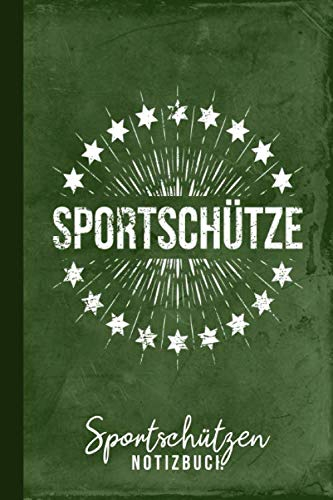 Sportschützen Notizbuch Sportschütze: Sportschießen Gewehrschießen Schießbuch (Schießsport Zubehör, Band 1)