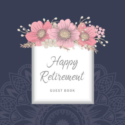 Happy Retirement Guest Book: Well Wishes Book | Retirement Message Book | Keepsake Memory Book | Friend Family Visitor Write In | Retirement Party Ideas (Retirement Book to Sign)