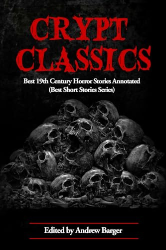 Crypt Classics: Best 19th Century Horror Stories Annotated: 7 (Best Horror Short Stories)