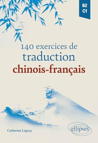140 exercices de traduction chinois-français: B2-C1