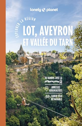 Lonely Planet - Guide Lot Aveyron Tarn Explorer la région 2024-2025: Randonnées, itinéraires à vélo, en train et en van
