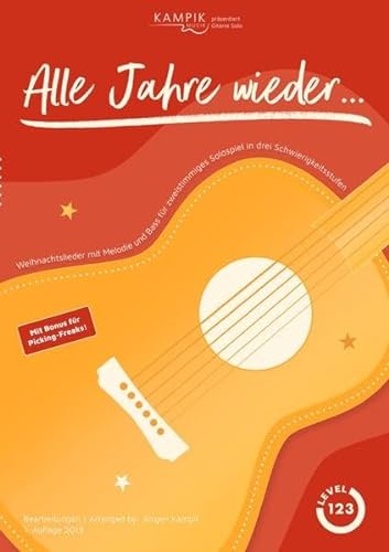 kampikmusik präsentiert: Gitarre Solo / Alle Jahre wieder...: Weihnachtslieder mit Melodie und Bass für zweistimmiges Solospiel in drei Schwierigkeitsstufen, Level 1, 2 und 3