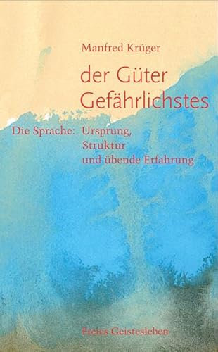 Der Güter Gefährlichstes: Die Sprache: Ursprung, Struktur und übende Erfahrung