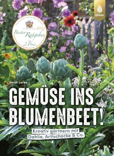 Gemüse ins Blumenbeet: Kreativ gärtnern mit Dahlie, Artischocke & Co.